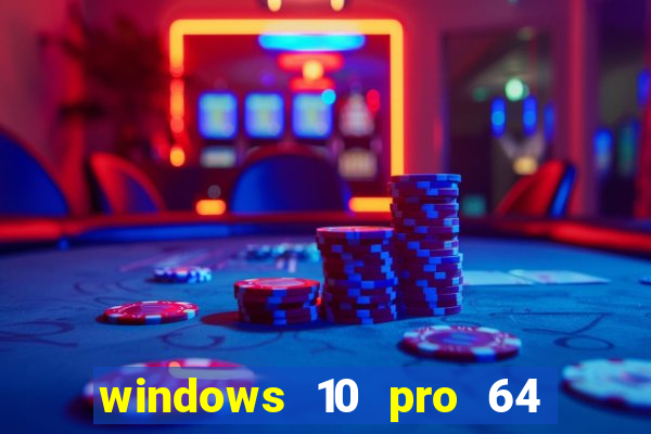 windows 10 pro 64 bits iso
