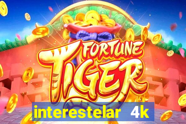 interestelar 4k dublado download