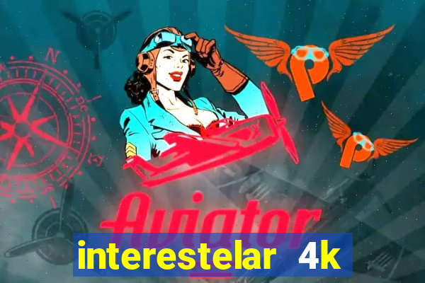 interestelar 4k dublado download