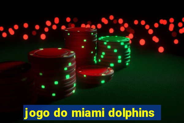 jogo do miami dolphins