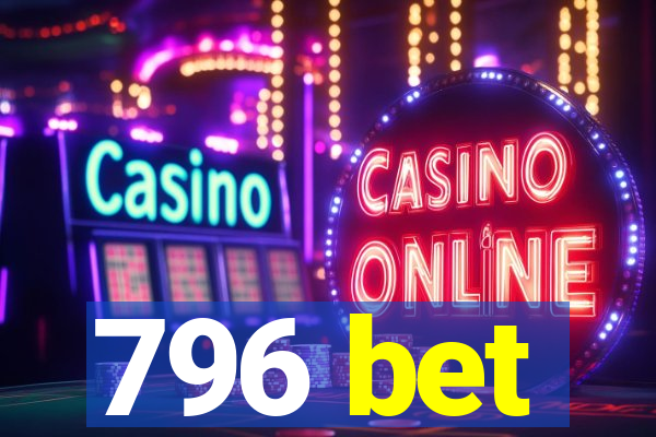 796 bet