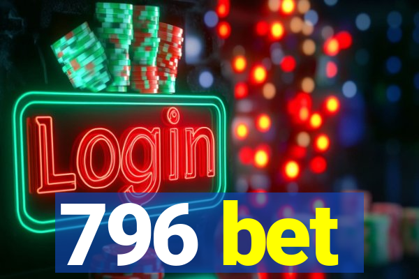 796 bet