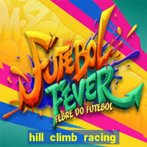 hill climb racing dinheiro infinito 2