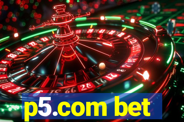 p5.com bet