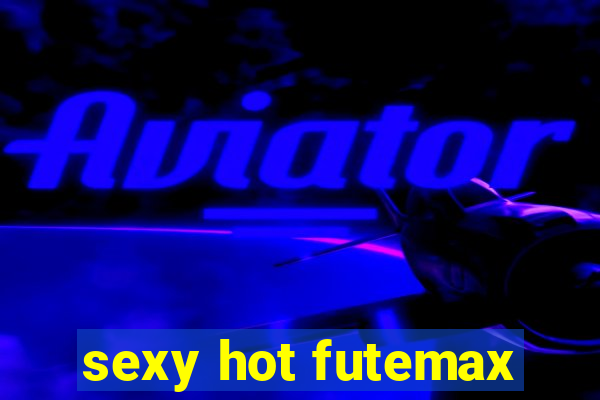 sexy hot futemax