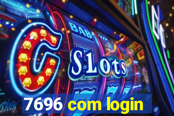 7696 com login