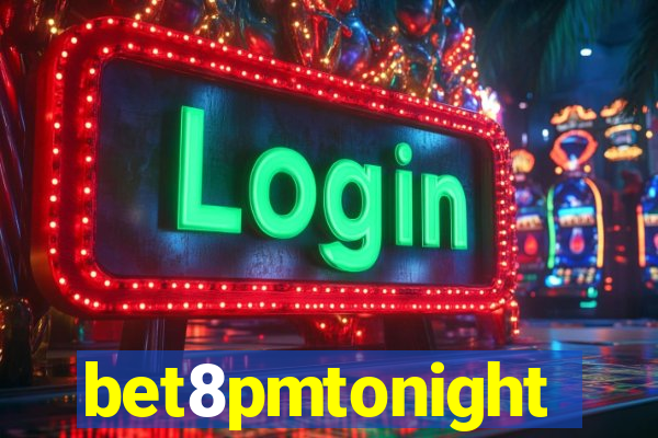 bet8pmtonight