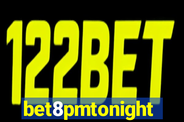 bet8pmtonight