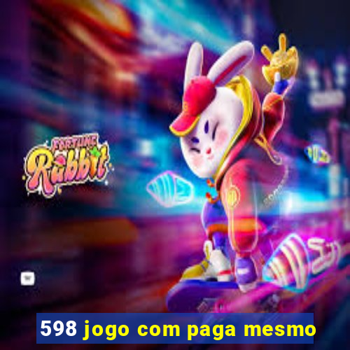 598 jogo com paga mesmo