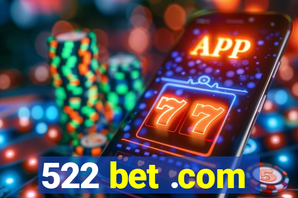 522 bet .com
