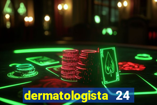 dermatologista 24 horas sp