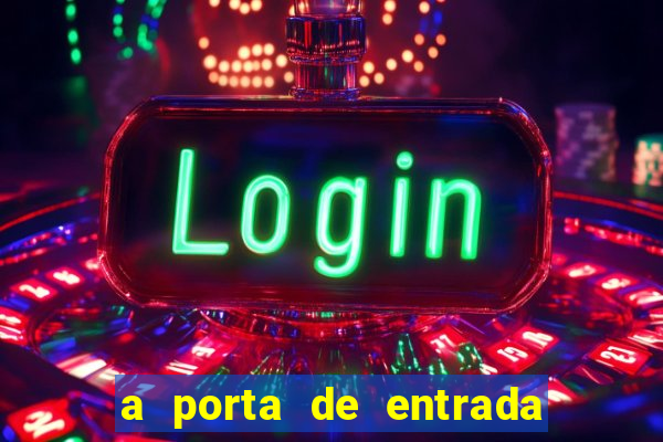 a porta de entrada do excluido