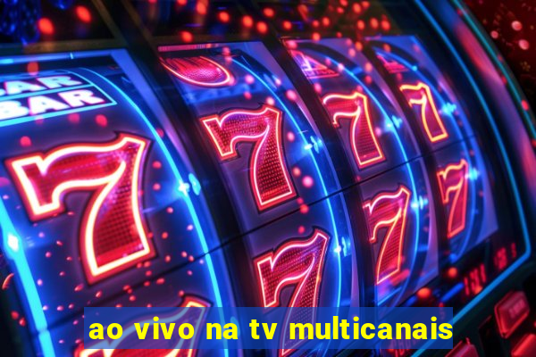 ao vivo na tv multicanais