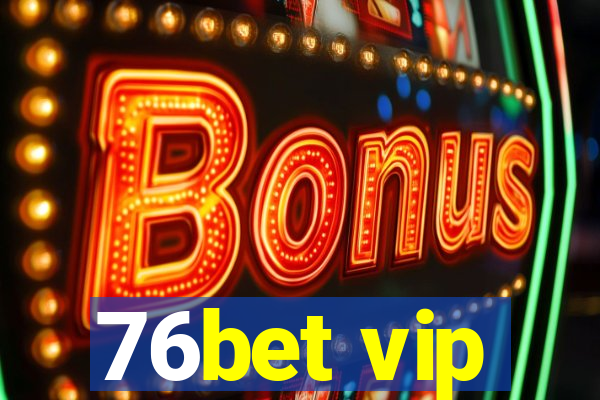 76bet vip