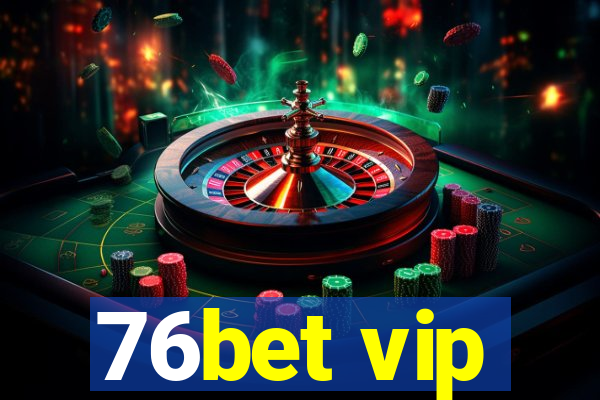 76bet vip