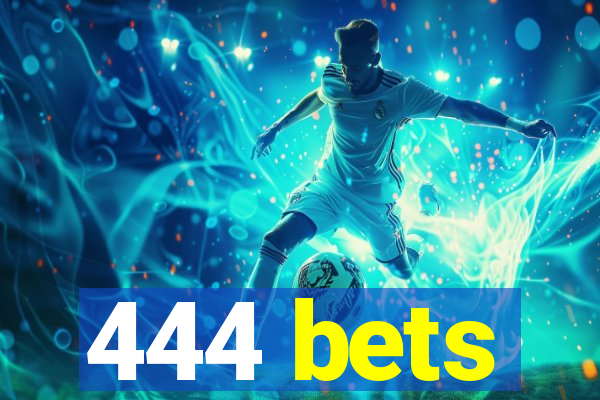 444 bets