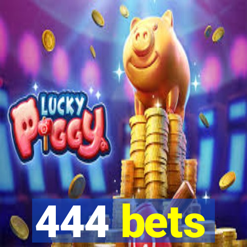 444 bets