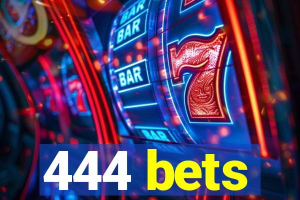 444 bets