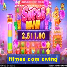 filmes com swing