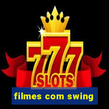 filmes com swing