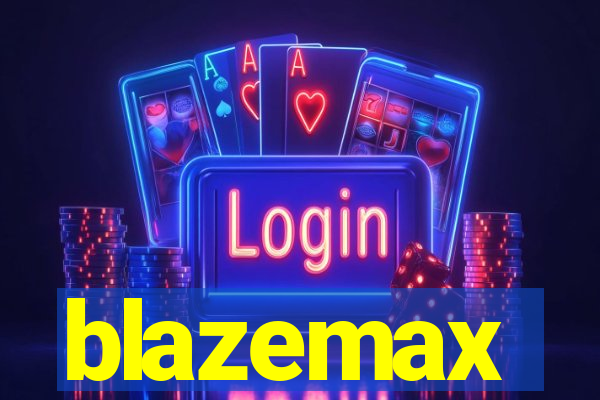 blazemax