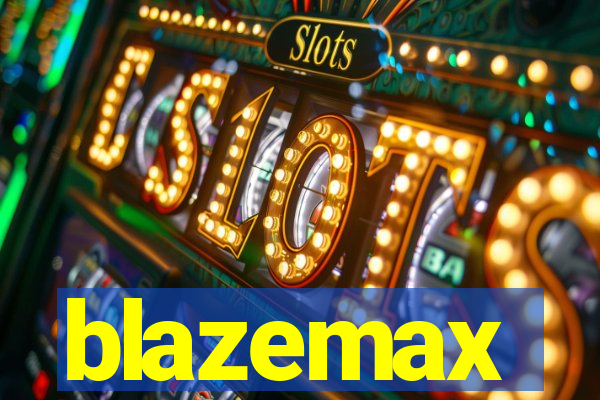 blazemax