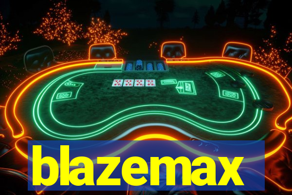 blazemax