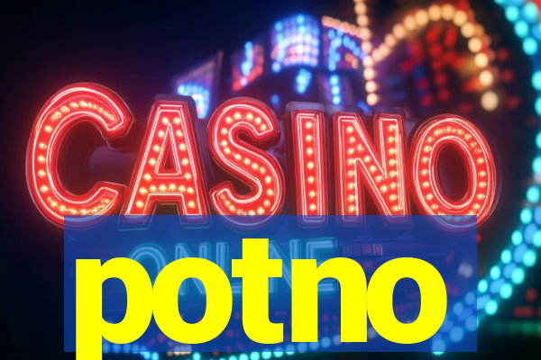 potno