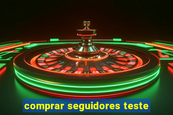 comprar seguidores teste