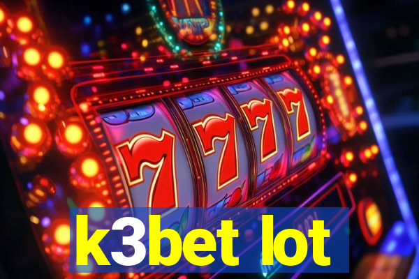 k3bet lot