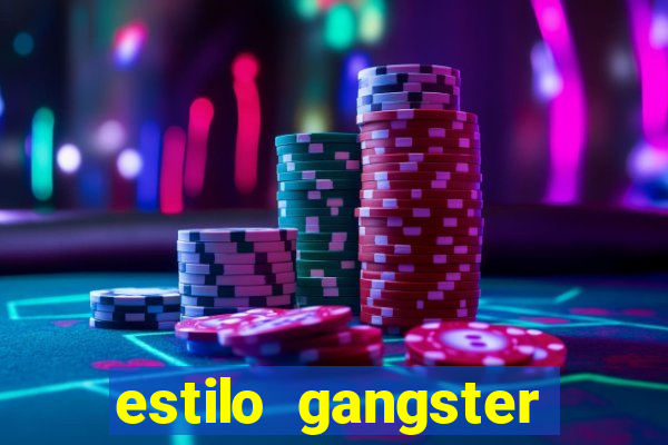 estilo gangster anos 90