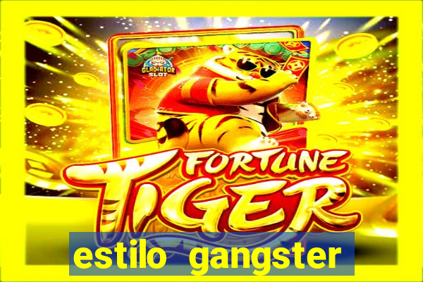 estilo gangster anos 90