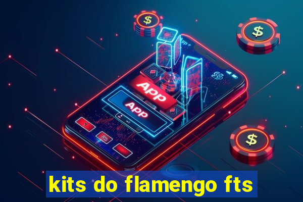 kits do flamengo fts