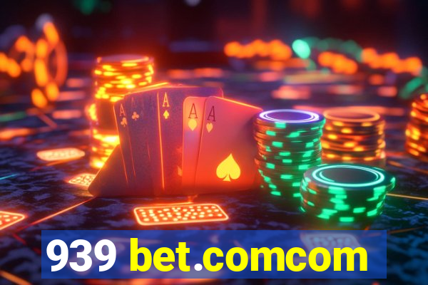 939 bet.comcom
