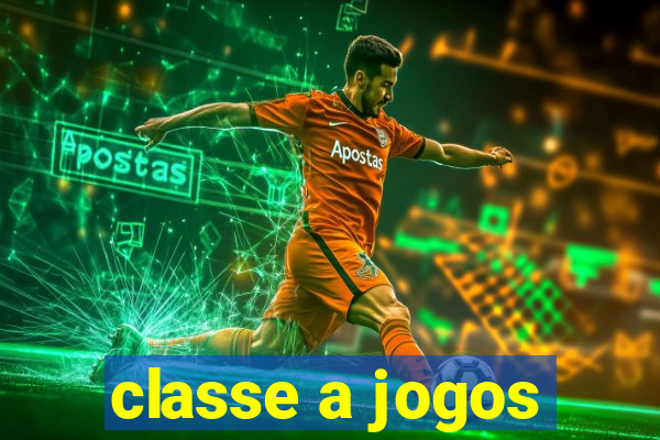 classe a jogos