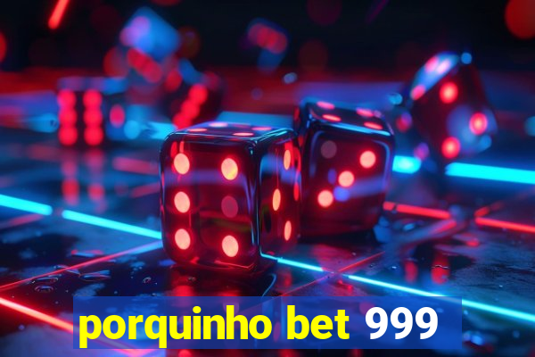 porquinho bet 999