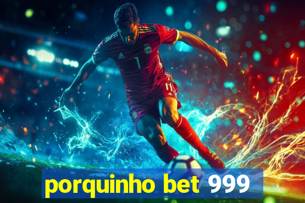 porquinho bet 999