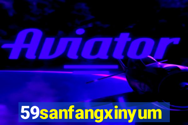 59sanfangxinyuming.com