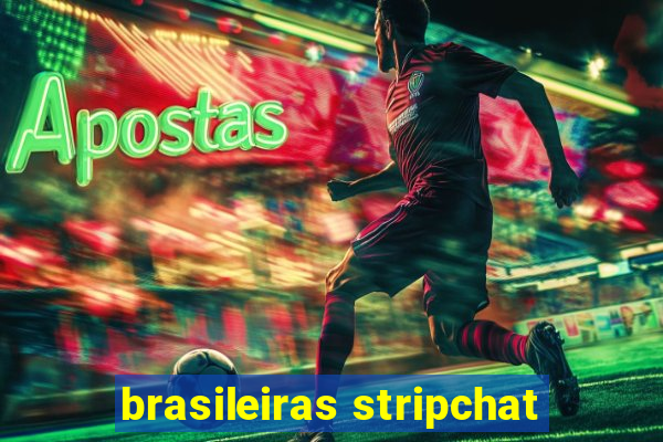 brasileiras stripchat