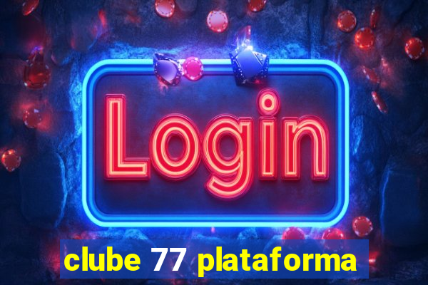 clube 77 plataforma