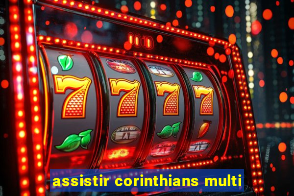 assistir corinthians multi