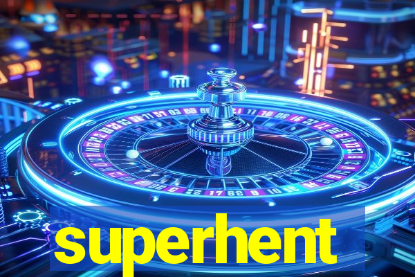 superhent