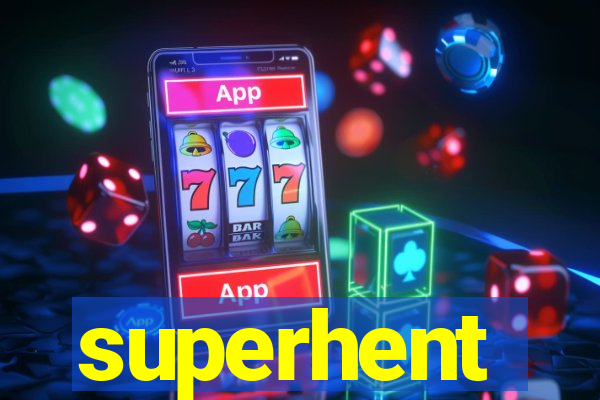 superhent