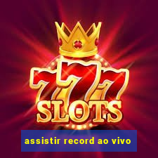 assistir record ao vivo
