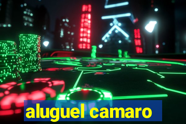 aluguel camaro