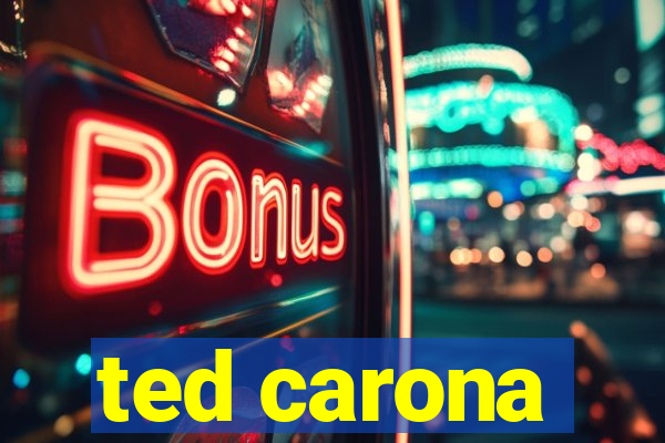 ted carona