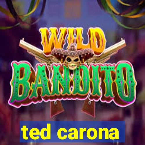 ted carona