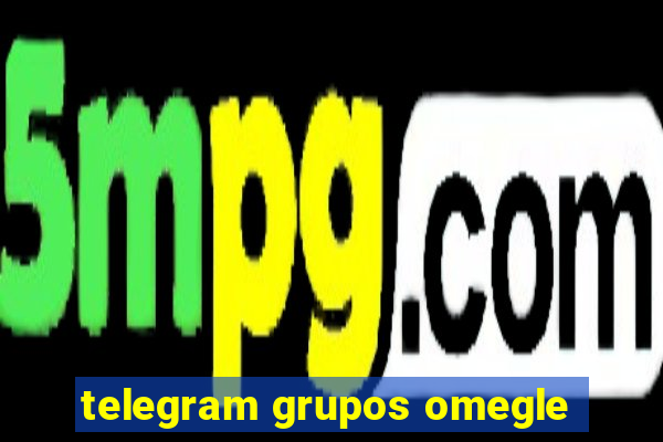 telegram grupos omegle