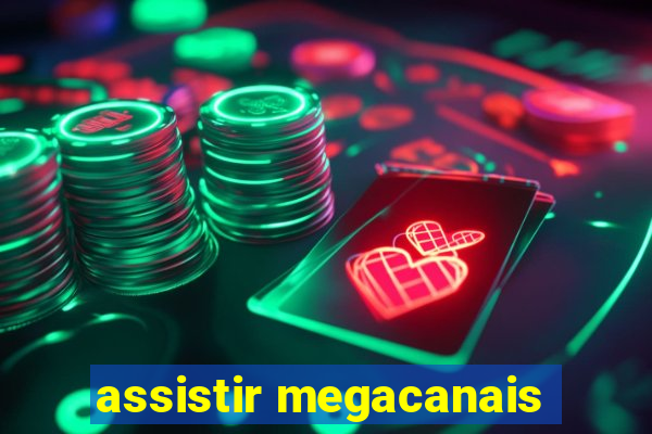 assistir megacanais