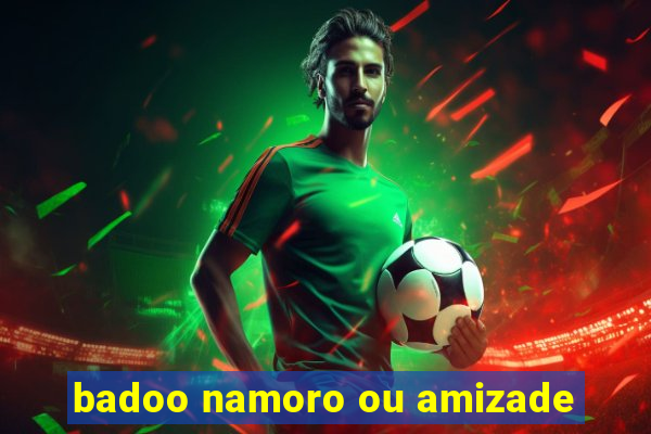 badoo namoro ou amizade